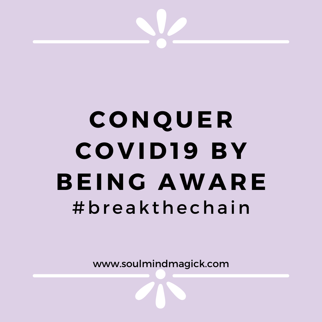 Conquer Covid By Being Present, Being Aware  #Breakthechain